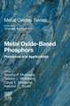 Metal Oxide-Based Phosphors: Properties and Applications