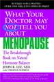 What Your Doctor May Not Tell You About Menopause (TM): The Breakthrough Book on Natural Hormone Balance