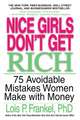 Nice Girls Don't Get Rich: 75 Avoidable Mistakes Women Make with Money