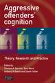 Aggressive Offenders′ Cognition – Theory, Research and Practice