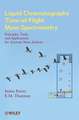 Liquid Chromatography Time–of–Flight Mass Spectrometry – Principles, Tools, and Applications for Accurate Mass Analysis