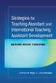 Strategies for Teaching Assistant and International Teaching Assistant Development – Beyond Micro Teaching