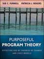 Purposeful Program Theory – Effective Use of Theories of Change and Logic Models