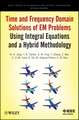 Time and Frequency Domain Solutions of Em Problems