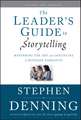 The Leader′s Guide to Storytelling: Mastering the Art and Discipline of Business Narrative