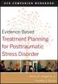 Evidence–Based Treatment Planning for Posttraumatic – Stress Disorder DVD Companion Workbook