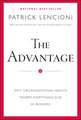 The Advantage – Why Organizational Health Trumps Everything Else In Business