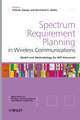 Spectrum Requirement Planning in Wireless Communications – Model and Methodology for IMT Advanced