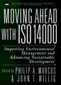 Moving Ahead with ISO 14000 – Improving Environmental Management & Advancing Sustainable Development