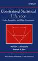 Constrained Statistical Inference – Inequality, Order and Shape Restrictions