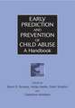 Early Prediction & Prevention of Child Abuse – A Handbook