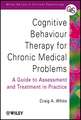 Cognitive Behaviour Therapy for Chronic Medical Problems – A Guide to Assessment & Treatment in Practice