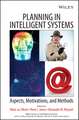 Planning in Intelligent Systems – Aspects, Motivations and Methods