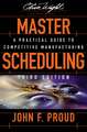 Master Scheduling: A Practical Guide to Competitive Manufacturing