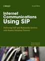 Internet Communications using SIP – Delivering VoIP and Multimedia Services with Session Initiation Protocol 2e