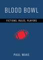 Blood Bowl: Fictions, Rules, Players