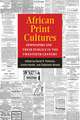 African Print Cultures: Newspapers and Their Publics in the Twentieth Century