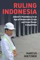 Ruling Indonesia: Jokowi's Presidency in an Age of Democratic Crisis and Great Power Competition