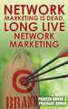 Network Marketing Is Dead, Long Live Network Marketing