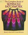 The Complete Book of Seminole Patchwork