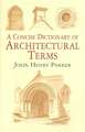 A Concise Dictionary of Architectural Terms: Illustrated