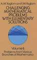 Challenging Mathematical Problems with Elementary Solutions, Vol. II