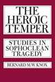 The Heroic Temper – Studies in Sophoclean Tragedy