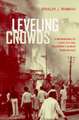 Leveling Crowds – EthnoNationalist Conflicts & Collective Violence in South Asia