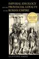 Imperial Ideology & Provincial Loyalty in the Roman Empire