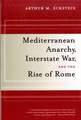 Mediterranean Anarchy, Interstate War, And The Rise of Rome