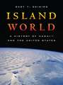 Island World – A History of Hawai′i and the United States