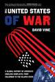 The United States of War – A Global History of America`s Endless Conflicts, from Columbus to the Islamic State