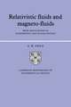 Relativistic Fluids and Magneto-fluids: With Applications in Astrophysics and Plasma Physics