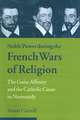 Noble Power during the French Wars of Religion: The Guise Affinity and the Catholic Cause in Normandy