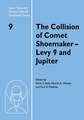 The Collision of Comet Shoemaker-Levy 9 and Jupiter: IAU Colloquium 156