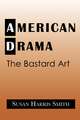 American Drama: The Bastard Art