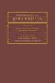 The Works of John Webster: Volume 1, The White Devil; The Duchess of Malfi: An Old-Spelling Critical Edition