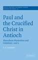 Paul and the Crucified Christ in Antioch: Maccabean Martyrdom and Galatians 1 and 2