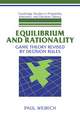 Equilibrium and Rationality: Game Theory Revised by Decision Rules