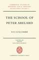 The School of Peter Abelard: The Influence of Abelard's Thought in the Early Scholastic Period