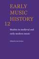 Early Music History: Studies in Medieval and Early Modern Music