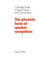 The Phonetic Bases of Speaker Recognition