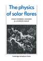 The Physics of Solar Flares