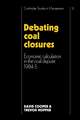 Debating Coal Closures: Economic Calculation in the Coal Dispute 1984–5