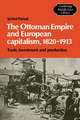 The Ottoman Empire and European Capitalism, 1820–1913: Trade, Investment and Production