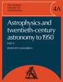 The General History of Astronomy: Volume 4, Astrophysics and Twentieth-Century Astronomy to 1950: Part A