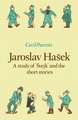 Jaroslav Haŝek: A Study of Švejk and the Short Stories