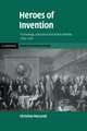 Heroes of Invention: Technology, Liberalism and British Identity, 1750–1914