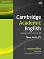 Cambridge Academic English B1+ Intermediate Class Audio CD: An Integrated Skills Course for EAP