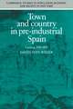 Town and Country in Pre-Industrial Spain: Cuenca, 1540–1870